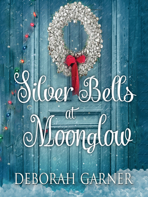 Title details for Silver Bells at Moonglow by Deborah Garner - Available